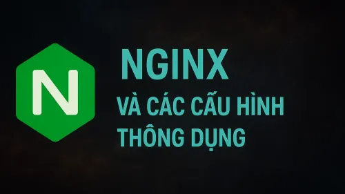 Tổng quan và cấu hình thông dụng Nginx