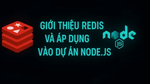 Cơ Bản Về Redis và Tích Hợp Với Node.js