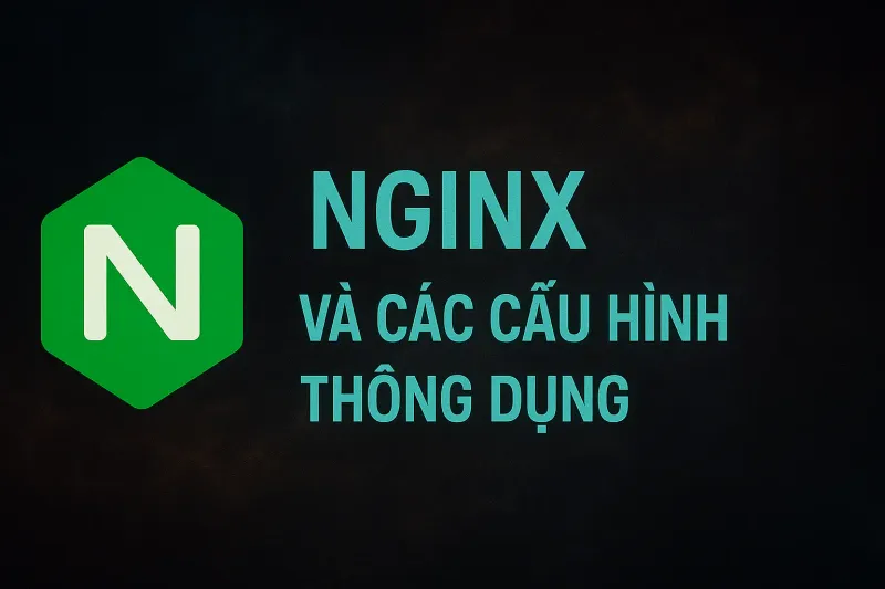 Tổng quan và cấu hình thông dụng Nginx